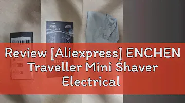 Review [Aliexpress] ENCHEN Traveller Mini Shaver Electrical Razor Wet Dry Dual Use IPX6 Waterproof